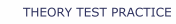 THEORY TEST PRACTICE
